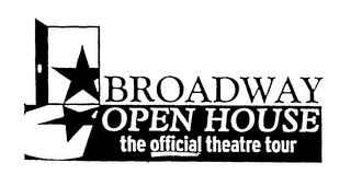 BROADWAY OPEN HOUSE THE OFFICIAL THEATRE TOUR trademark