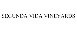 SEGUNDA VIDA VINEYARDS trademark