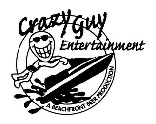 CRAZY GUY ENTERTAINMENT A BEACHFRONT BEER PRODUCTION trademark