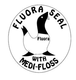 FLUORA SEAL WITH MEDI-FLOSS trademark