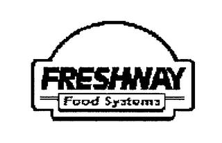 FRESHWAY FOOD SYSTEMS trademark