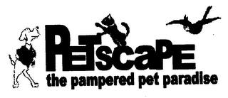 PETSCAPE THE PAMPERED PET PARADISE trademark