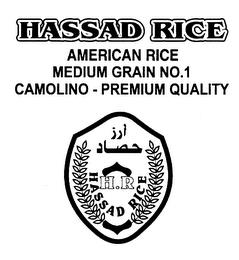 HASSAD RICE AMERICAN RICE MEDIUM GRAIN NO. 1 CAMOLINO PREMIUM QUALITY H.R HASSAD RICE trademark