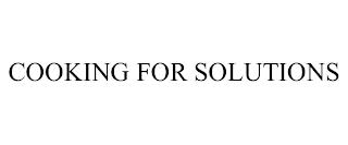 COOKING FOR SOLUTIONS trademark