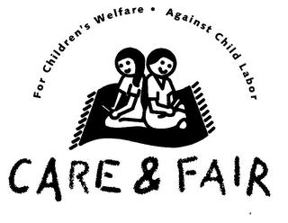 FOR CHILDREN'S WELFARE AGAINST CHILD LABOUR CARE & FAIR trademark