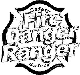 SAFETY SAFETY FIRE DANGER RANGER trademark