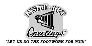 INSIDE-OUT GREETINGS "LET US DO THE FOOTWORK FOR YOU" trademark