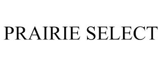 PRAIRIE SELECT trademark