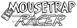 MOUSETRAP RACER trademark