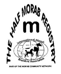 THE HALF MORAB REGISTRY M INTERNATIONALMORAB BREEDERS ASSOCIATION PART OF THE MORAB COMMUNITY NETWORK trademark