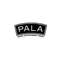 PALA CASINO ENTERTAINMENT DINING trademark