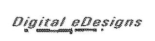 DIGITAL EDESIGNS trademark