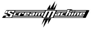 SCREAMMACHINE trademark