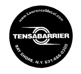 WWW.LAWRENCEMETAL.COM TENSABARRIER BAY SHORE, N.Y. 631-666-0300 trademark