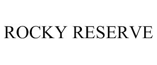 ROCKY RESERVE trademark