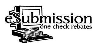 ESUBMISSION ONE CHECK REBATES trademark