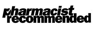 PHARMACIST RECOMMENDED trademark