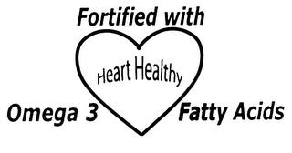 HEART HEALTHY - FORTIFIED WITH OMEGA 3 FATTY ACIDS trademark