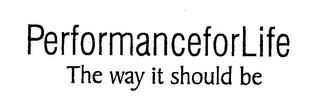 PERFORMANCEFORLIFE THE WAY IT SHOULD BE trademark