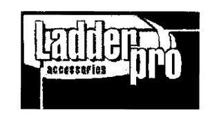 LADDER PRO ACCESSORIES & DESIGN trademark