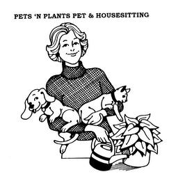 PETS 'N PLANTS PET & HOUSESITTING trademark