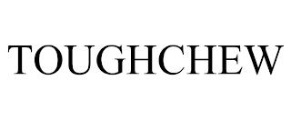 TOUGHCHEW trademark