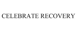 CELEBRATE RECOVERY trademark