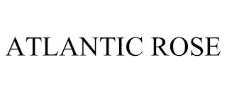 ATLANTIC ROSE trademark