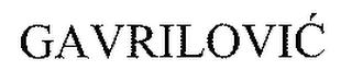 GAVRILOVIC trademark