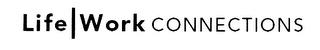 LIFE WORK CONNECTIONS trademark