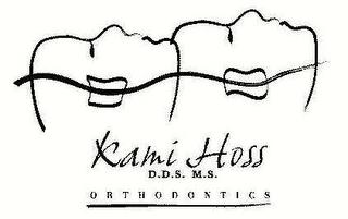 KAMI HOSS D.D.S. M.S. ORTHODONTICS trademark