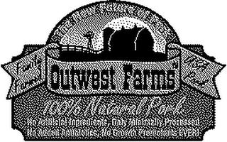 OUTWEST FARMS, FAMILY FARMED, USA PORK, 100%NATURAL PORK, NO ARTIFICAL INGREDIENTS, ONLY MINIMALLY PROCESSED, NO ADDED ANTIBIOTICS, NO GROWTH PROMOTANTS EVER, THE NEW FUTURE OF PORK trademark