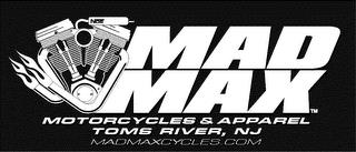 MAD MAX MOTORCYCLES & APPAREL TOMS RIVER, NJ MADMAXCYCLES.COM trademark