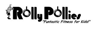 ROLLY POLLIES "FUNTASTIC FITNESS FOR KIDS!" trademark