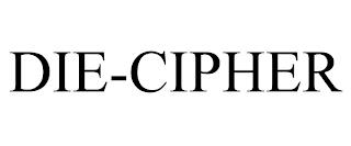 DIE-CIPHER trademark