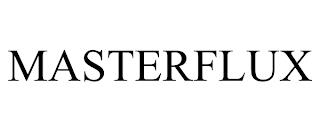 MASTERFLUX trademark