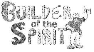 BUILDER OF THE SPIRIT trademark