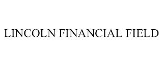 LINCOLN FINANCIAL FIELD trademark