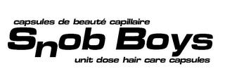 CAPSULES DE BEAUTÉ CAPILLARIE SNOB BOYS UNIT DOSE HAIR CARE CAPSULES trademark