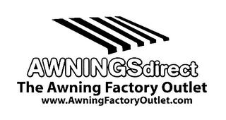 AWNINGSDIRECT THE AWNING FACTORY OUTLET WWW.AWNINGFACTORYOUTLET.COM trademark