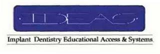 IDEAS IMPLANT DENTISTRY EDUCATIONAL ACCESS & SYSTEMS trademark