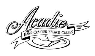 ACADIE HAND CRAFTED FRENCH CREPES SINCE 1989 trademark