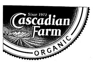 CASCADIAN FARM ORGANIC SINCE 1972 trademark