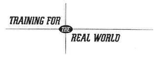 TRAINING FOR THE REAL WORLD trademark