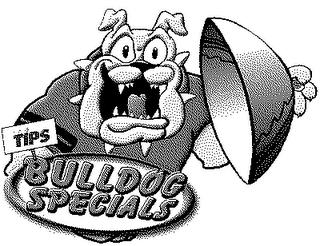 TIPS BULLDOG SPECIALS trademark