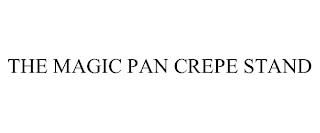 THE MAGIC PAN CREPE STAND trademark