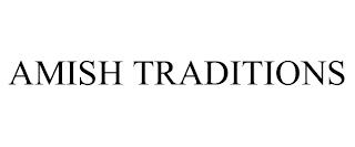 AMISH TRADITIONS trademark