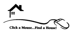 CLICK A MOUSE...FIND A HOUSE! trademark