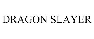 DRAGON SLAYER trademark