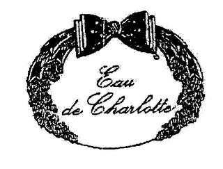 EAU DE CHARLOTTE trademark